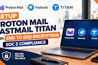 setup proton mail fastmail titan with end to end encryption soc 2 compliance