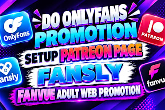 do onlyfans promotion, setup patreon page, fansly, fanvue adult web promotion