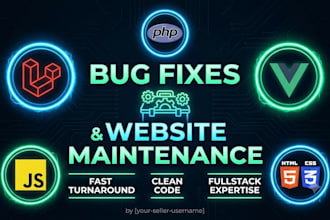 do fast bug fixing, website maintenance, and custom web development