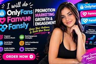 do onlyfans promotion, fanvue marketing, fasnsly growth and enagagement
