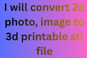 convert 2d photo, image to 3d printable stl file