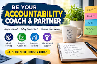 be your dedicated accountability coach and partner for your goal