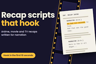 write engaging anime, movie and TV recap scripts for you