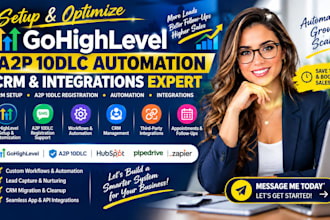 setup goghighlevel a2p 10dlc automation, workflow, CRM and integerations expert