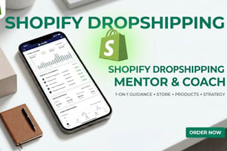 be your shopify dropshipping mentor coach, and business consultant