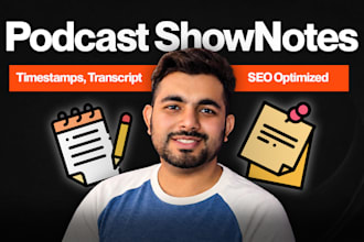 write detailed seo optimized podcast show notes, timestamps, and transcription