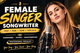 be a singer songwriter, pop singer, rnb singer, edm vocalist and ghostwriter