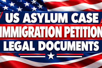 handle your US asylum case, immigration petition and legal documents