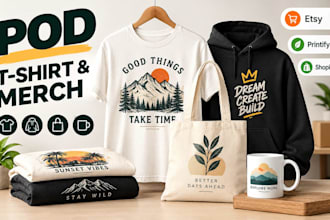 design pod t shirts and merchandise for etsy, printify and shopify sellers