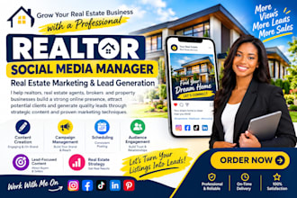 be your real estate social media manager, realtor marketing, lead generation