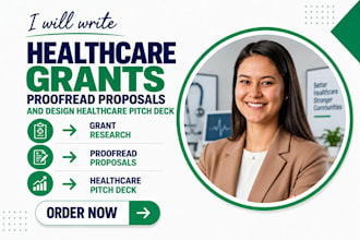 write healthcare grants proofread proposals and design healthcare pitch deck