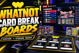 design custom whatnot scoreboards and card break boards for live streams