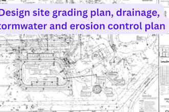 design site grading plan, drainage, stormwater and erosion control plan