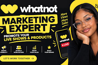 be your whatnot marketing expert, promote whatnot live shows and product sales