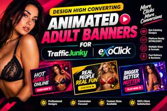 design high converting animated adult banners for traffic junky and exoclick