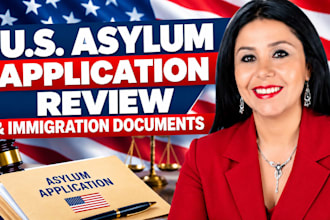 review your US asylum case application or immigration documents