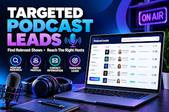build targeted podcast lists and leads for guest booking and outreach marketing