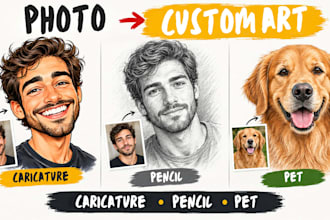 turn your photo into a caricature, pencil sketch or custom pet drawing