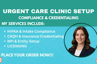 prepare urgent care clinic business setup, credentialing forms and hippa docs