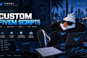 develop custom scripts and systems for your fivem server