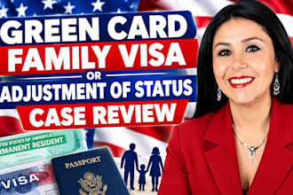 review your green card family visa or adjustment of status case