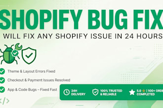 fix shopify bug issue and customization in 24 hours