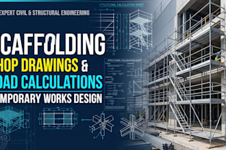 design scaffolding shop drawings, load calculations and temporary works