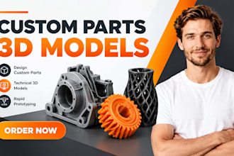 design custom parts, tehnical 3d models for 3d printing and rapid prototyping