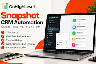 create gohighlevel snapshot CRM workflow automation client delivery system setup