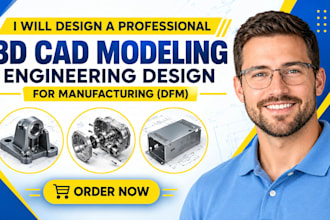 design a professional 3d cad modeling engineering design for manufacturing dfm