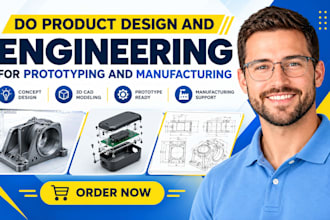 do product design and engineering for prototyping and manufacturing