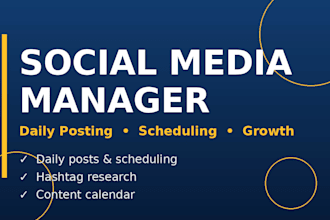be your social media manager for daily posting and growth