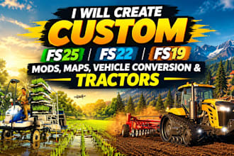 create custom fs25 fs22 fs19 mods maps vehicle conversion and tractor for fs