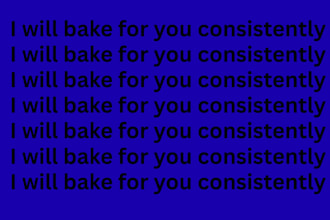 bake for you  consistently