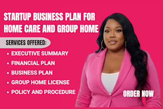 write startup business plan for group home, homecare and nemt