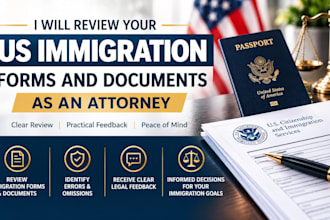review your US immigration forms and documents as an attorney