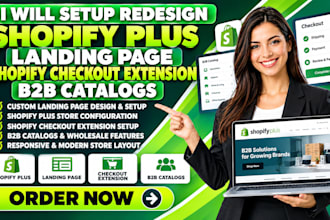 setup redesign shopify plus landing page shopify checkout extension b2b catalogs