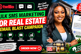 send bulk sms marketing for real estate email blast campaign text message twilio