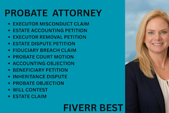 be your probate lawyer for executor removal, estate disputes and probate motions