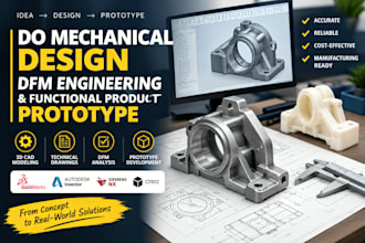 do mechanical design, dfm engineering, and functional product prototype