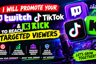 promote your twitch, tiktok and kick to reach targeted viewers
