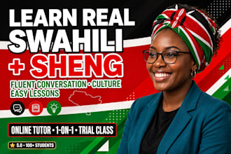 teach real nairobi swahili,sheng,and translate english