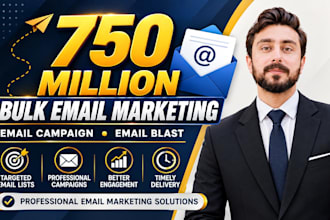 send 750 million bulk email blast, email campaign and email marketing