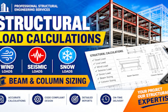 do structural load calculations, wind, seismic, snow, beam and column sizing