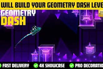 decorate and design a custom geometry dash level for you