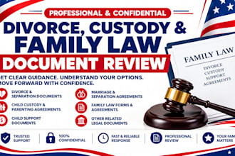 review divorce, custody and family law documents with legal guidance