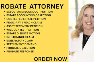 be your probate lawyer for contested estates,fiduciary breaches and will dispute