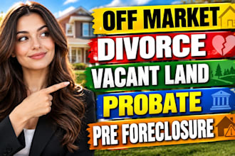 provide off market, divorce, vacant land, probate and pre foreclosure lea