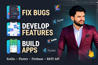 fix bugs, develop features and build android apps using kotlin or flutter