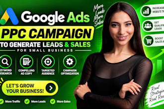 setup google ads ppc campaign to generate leads and sales for small business